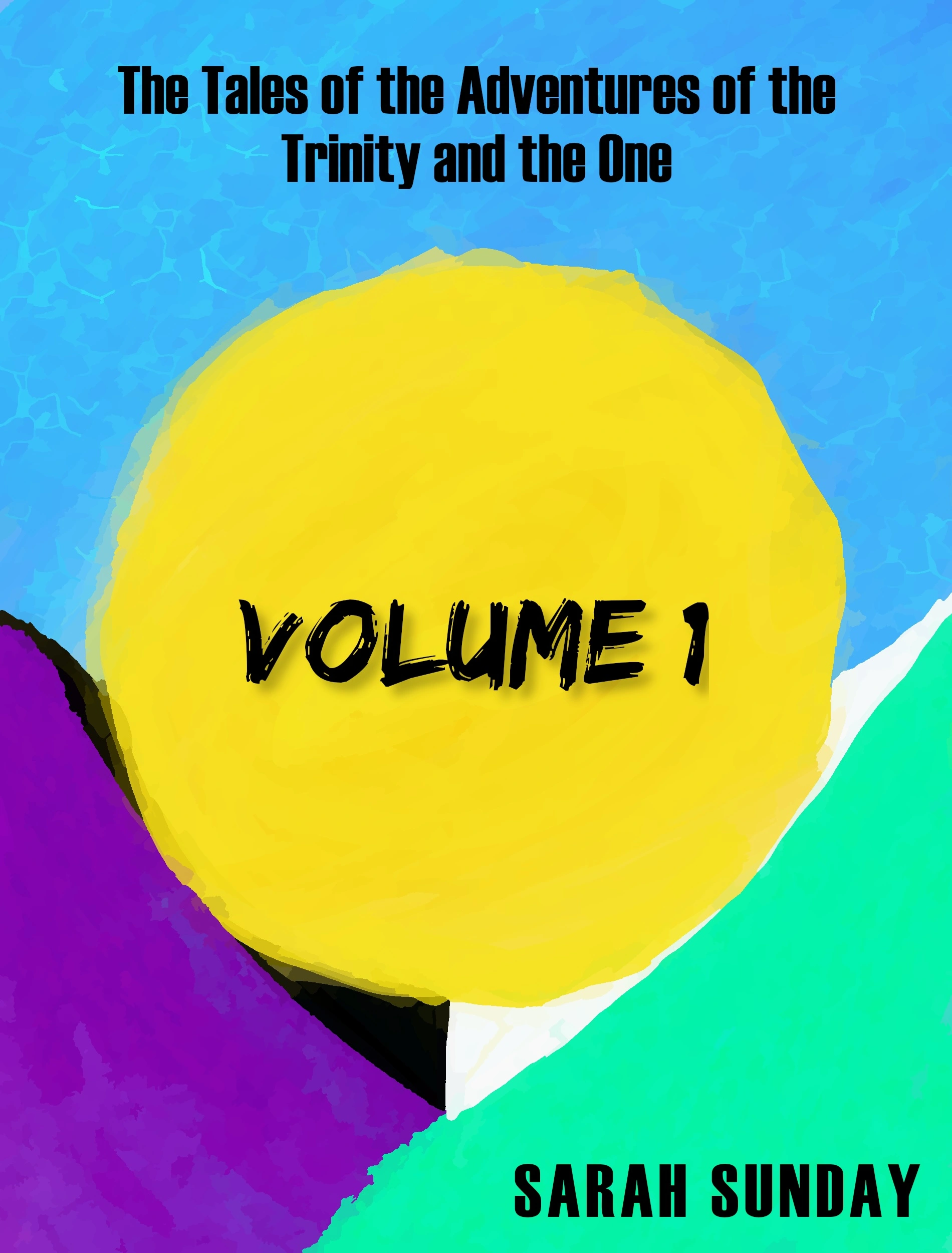 Tales of the Trinity and the One Volume 1, aka Book 11 RELEASED!